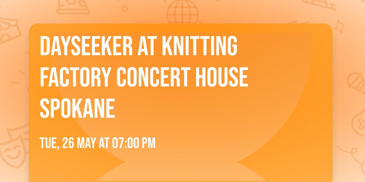 Dayseeker at Knitting Factory Concert House Spokane