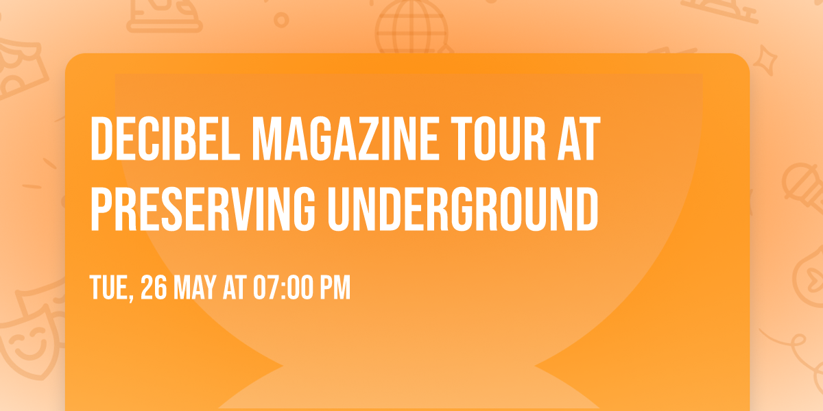 Decibel Magazine Tour at Preserving Underground