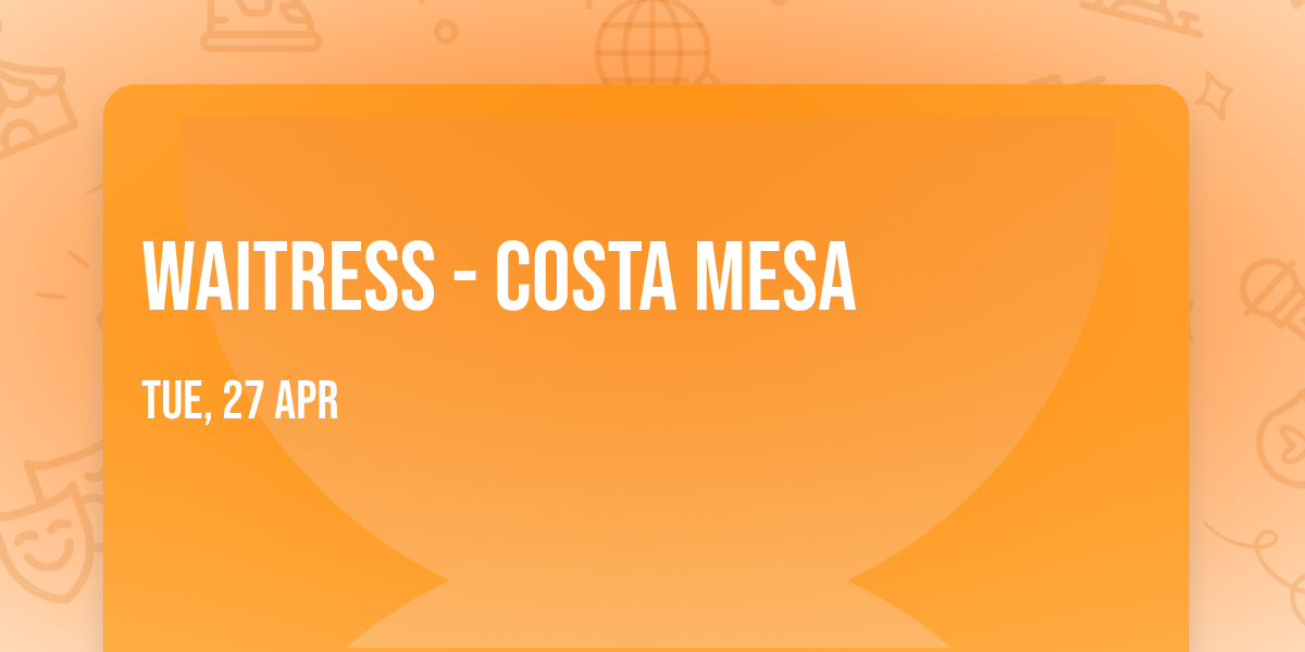 Waitress - Costa Mesa