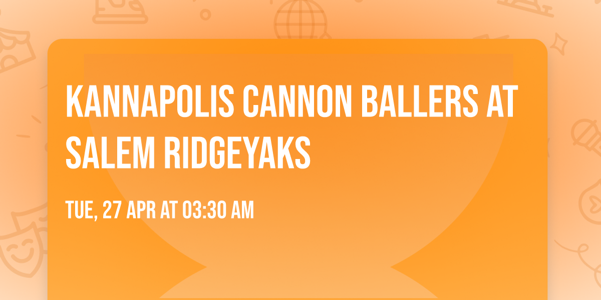 Kannapolis Cannon Ballers at Salem RidgeYaks
