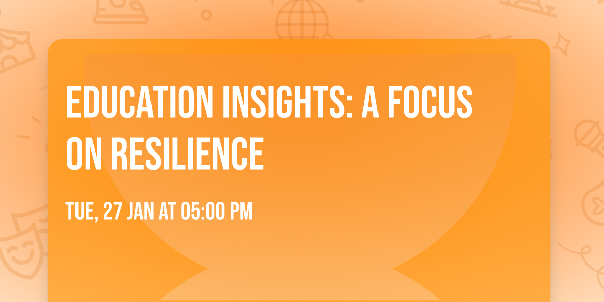 Education Insights: A focus on Resilience