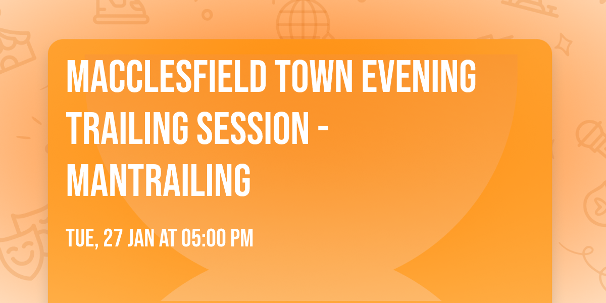 Macclesfield Town EVENING Trailing Session - Mantrailing