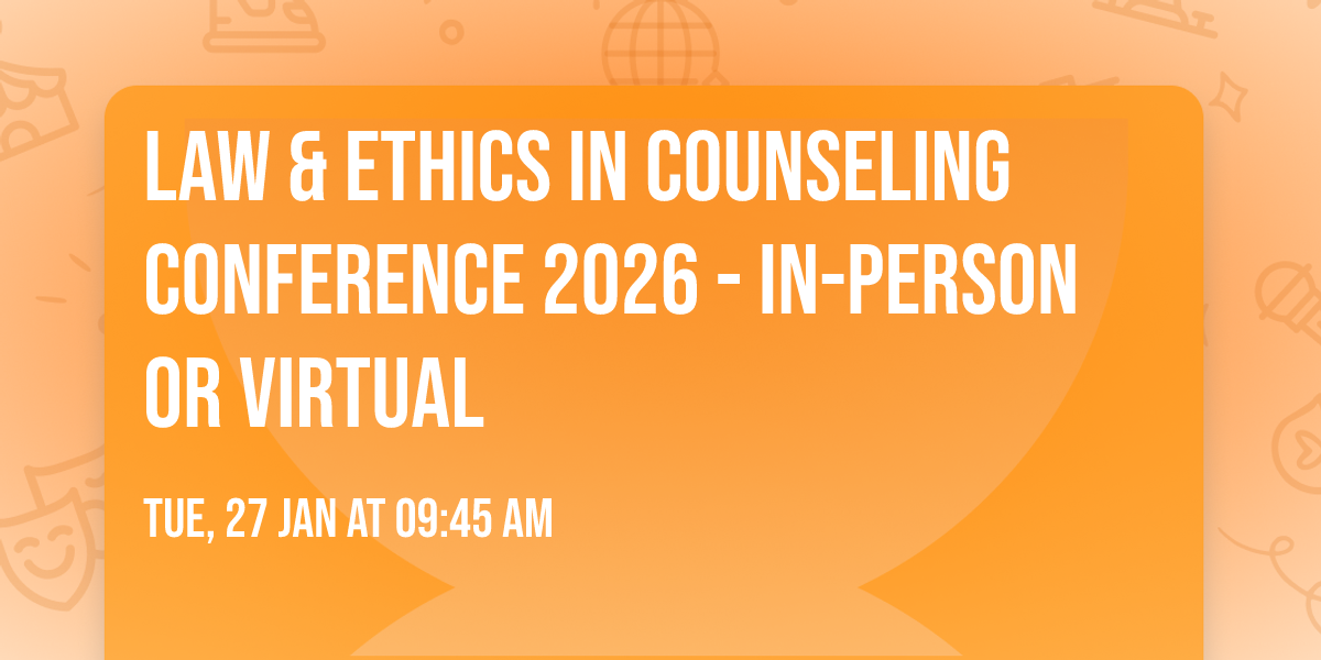 Law & Ethics in Counseling Conference 2026 - In-Person or Virtual