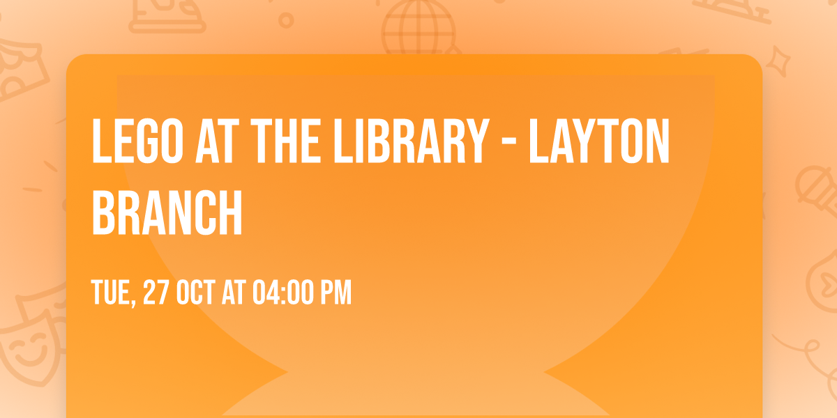 LEGO at the Library - Layton Branch