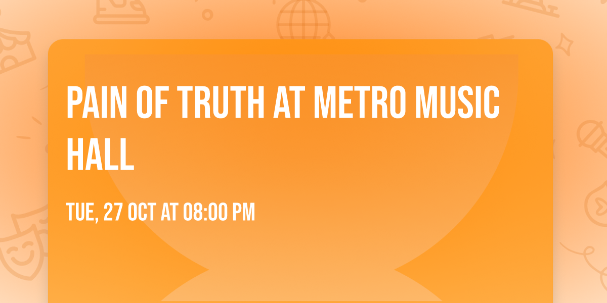 Pain Of Truth at Metro Music Hall