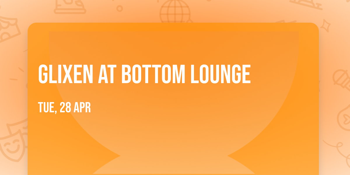 Glixen at Bottom Lounge