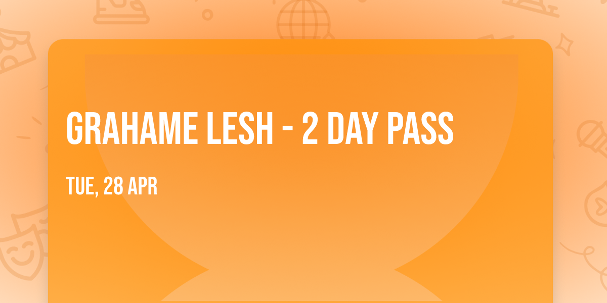 Grahame Lesh - 2 Day Pass