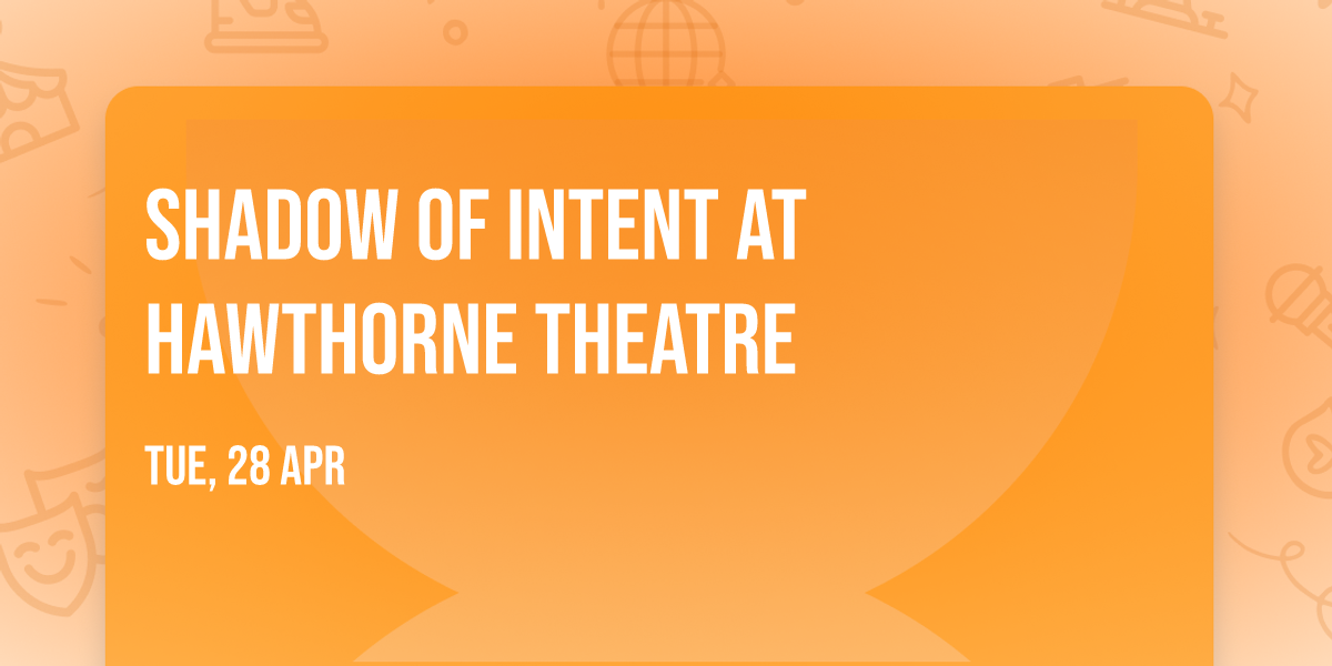 Shadow of Intent at Hawthorne Theatre