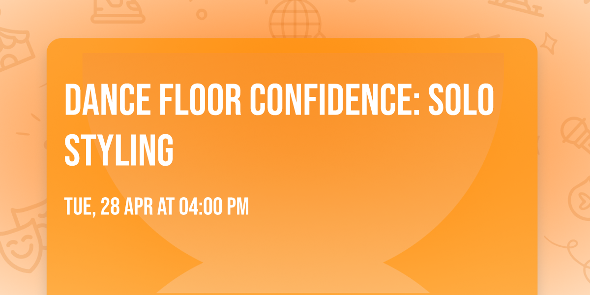 Dance Floor Confidence: Solo Styling