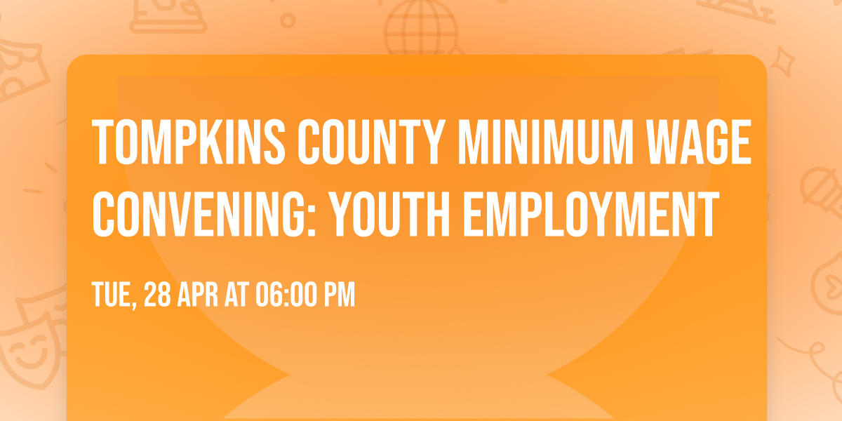 Tompkins County Minimum Wage Convening: Youth Employment