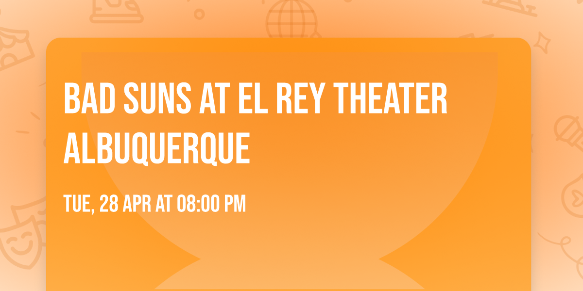 Bad Suns at El Rey Theater Albuquerque