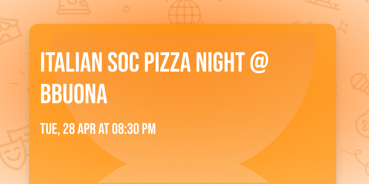 Italian Soc Pizza Night @ Bbuona