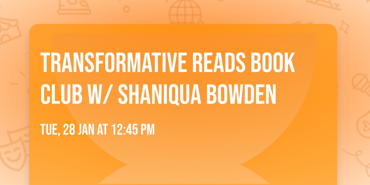 Transformative Reads Book Club w\/ Shaniqua Bowden