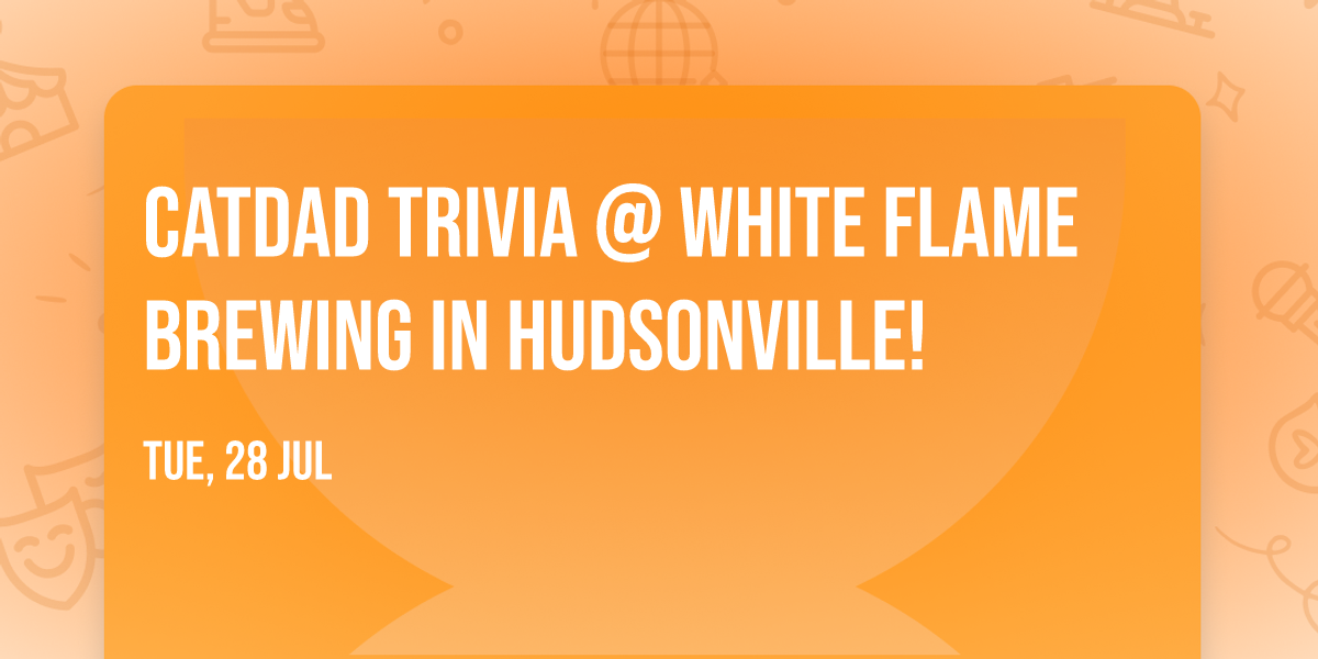 CATDAD Trivia @ White Flame Brewing in Hudsonville!