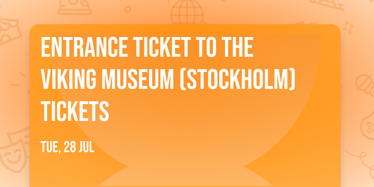 Entrance ticket to The Viking Museum (Stockholm) Tickets