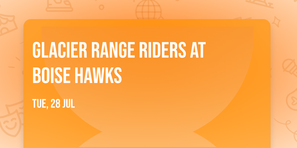 Glacier Range Riders at Boise Hawks