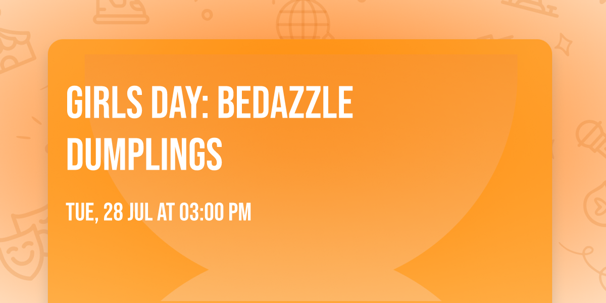 Girls Day: Bedazzle Dumplings