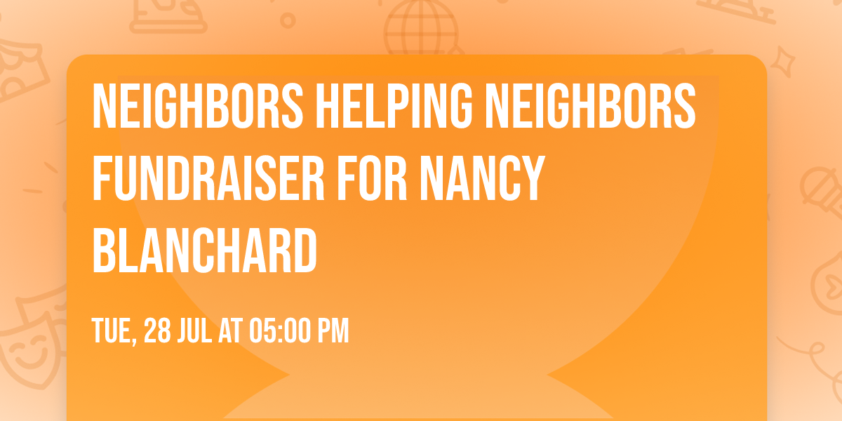 Neighbors Helping Neighbors Fundraiser for Nancy Blanchard