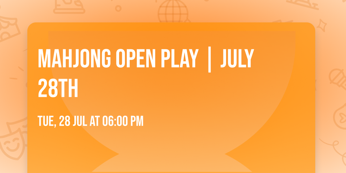 Mahjong Open Play | July 28th