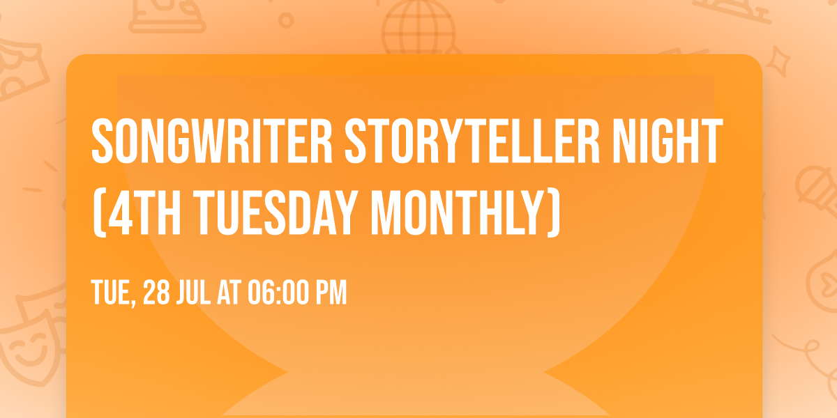 Songwriter Storyteller Night (4th Tuesday monthly)