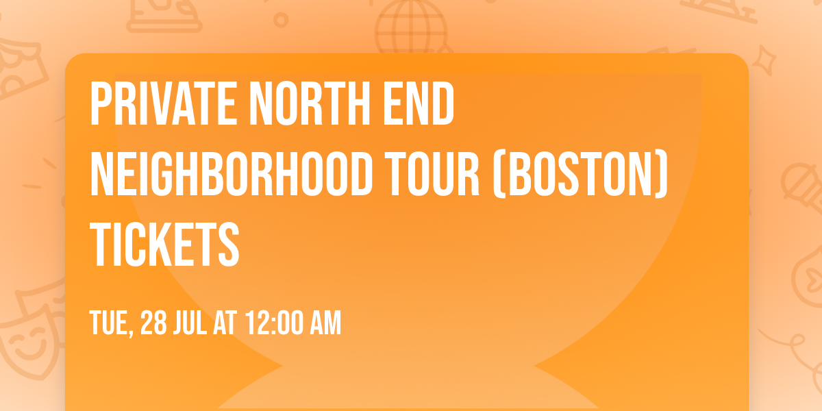 Private North End Neighborhood Tour (Boston) Tickets