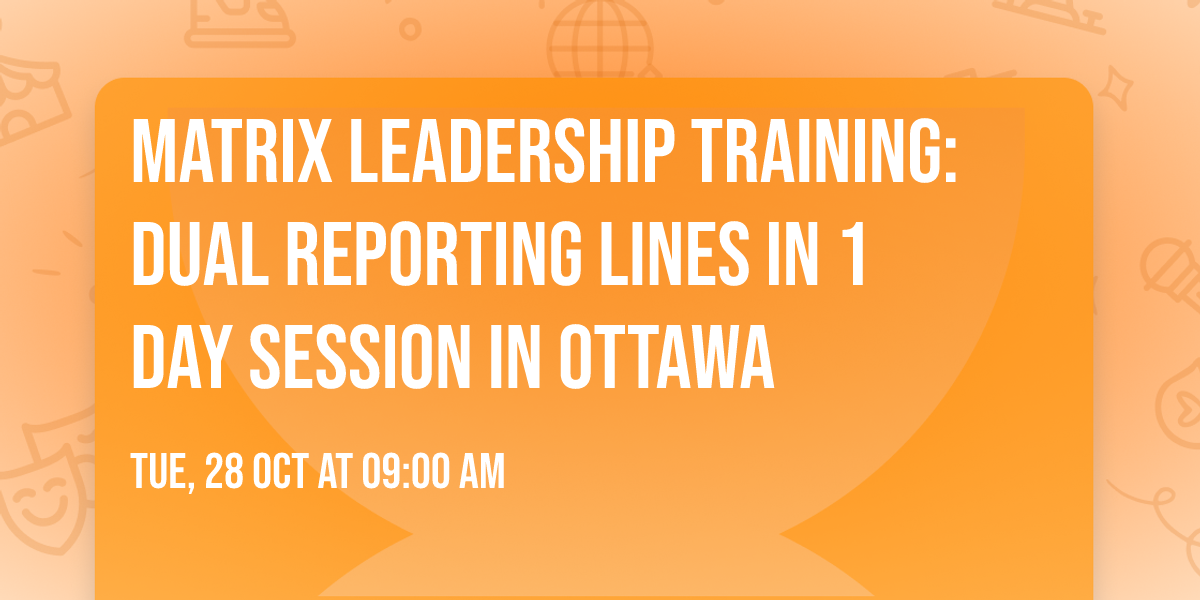Matrix Leadership Training: Dual Reporting Lines in 1 Day Session in Ottawa