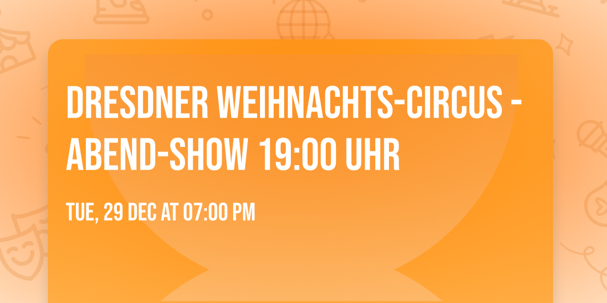 Dresdner Weihnachts-Circus - Abend-Show 19:00 Uhr