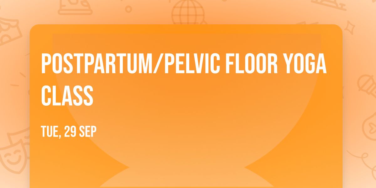 Postpartum/Pelvic Floor Yoga Class