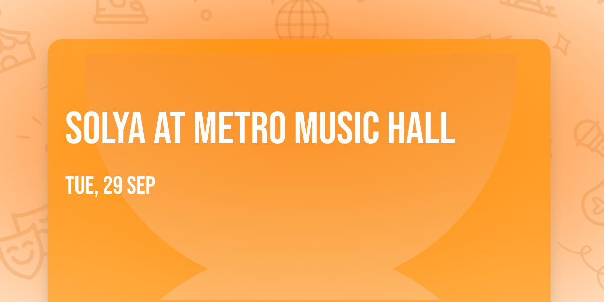 Solya at Metro Music Hall