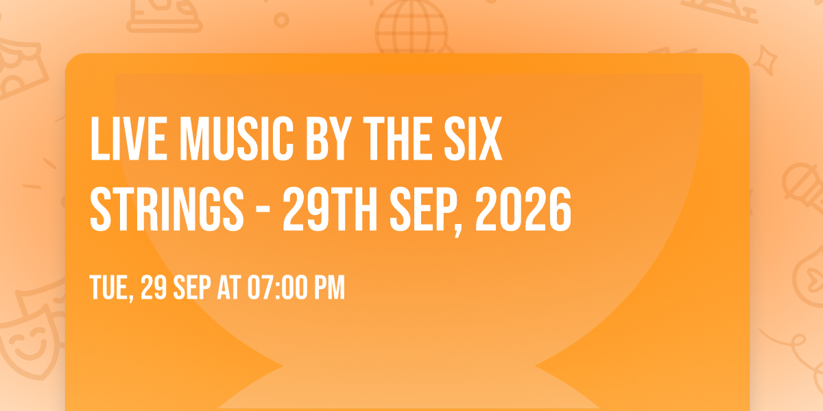 Live Music by the Six Strings - 29th Sep, 2026