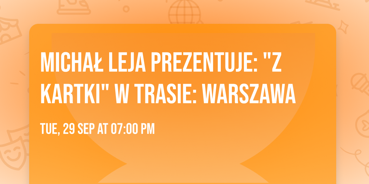 Micha\u0142 Leja prezentuje: "Z KARTKI" w trasie: WARSZAWA