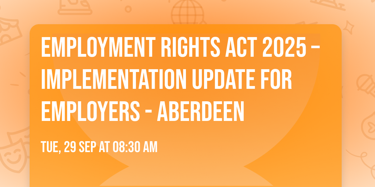 Employment Rights Act 2025 \u2013 Implementation Update for Employers - Aberdeen