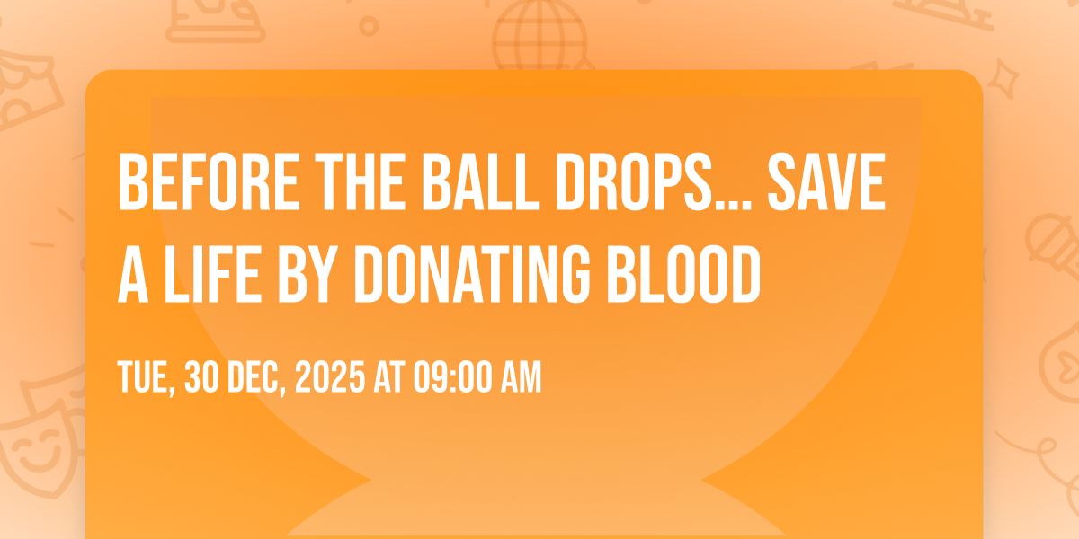 Before the Ball Drops... Save a Life by donating blood