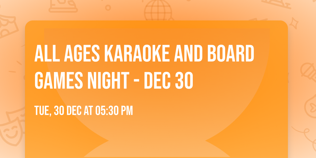 All Ages Karaoke and Board Games Night - Dec 30