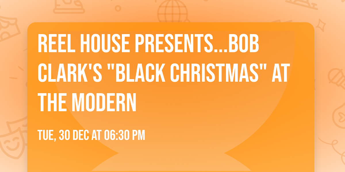 Reel House Presents...Bob Clark's "Black Christmas" at the Modern
