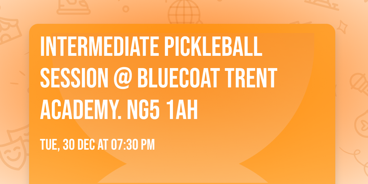 Intermediate Pickleball Session @ Bluecoat Trent Academy. NG5 1AH