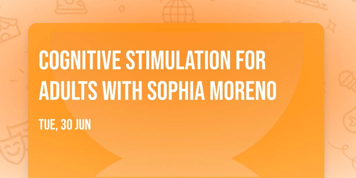 Cognitive Stimulation for Adults with Sophia Moreno