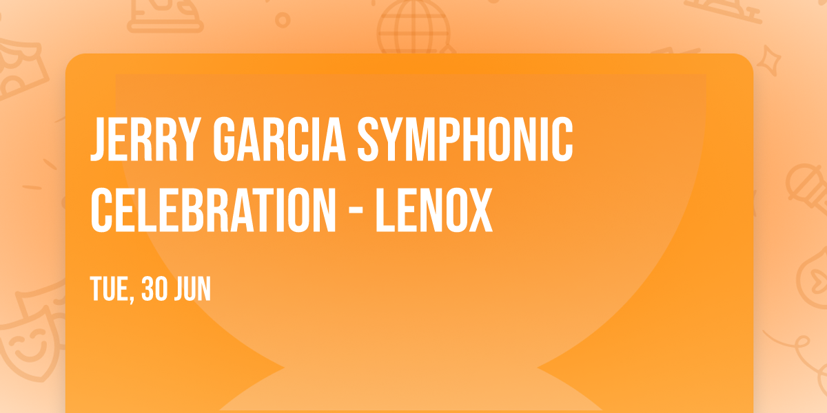 Jerry Garcia Symphonic Celebration - Lenox