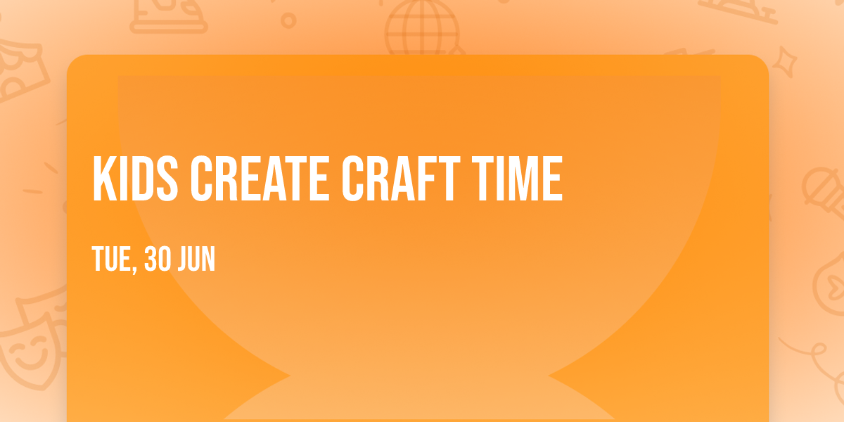 Kids Create Craft Time