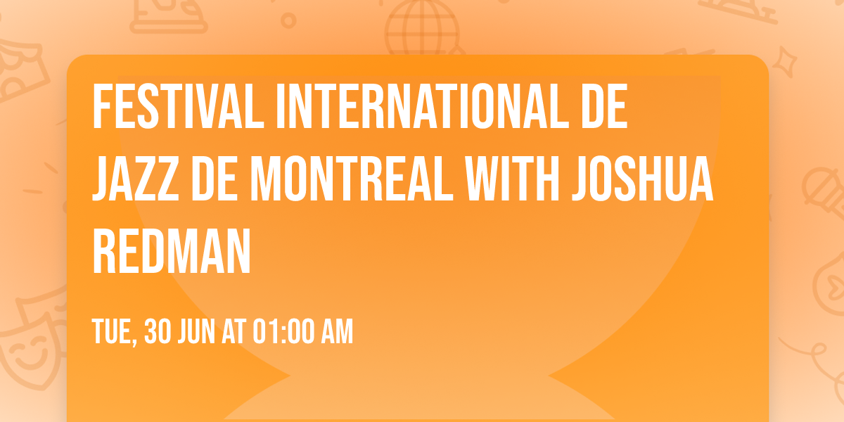 Festival International De Jazz De Montreal with Joshua Redman