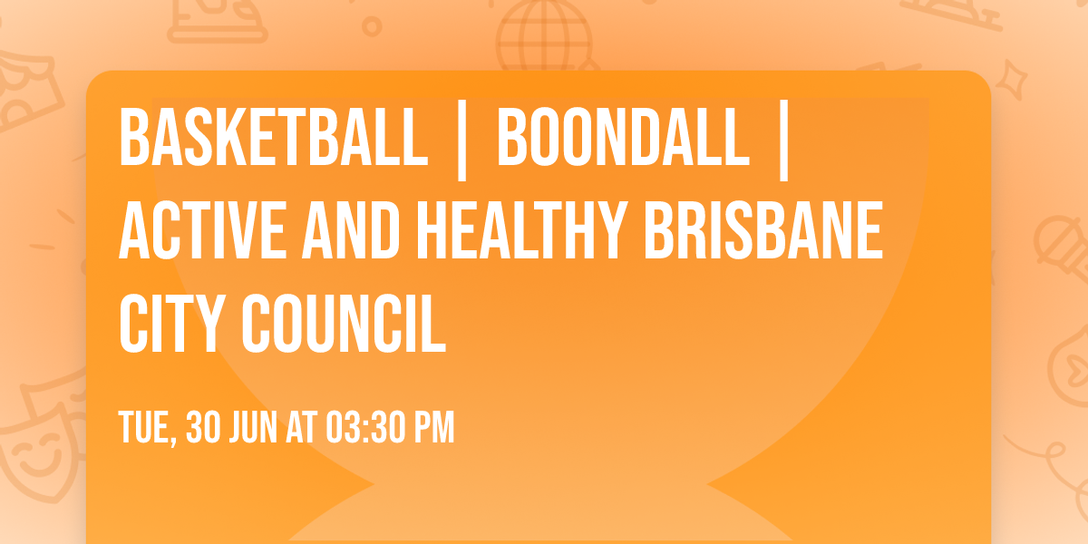 Basketball | Boondall | Active and Healthy Brisbane City Council