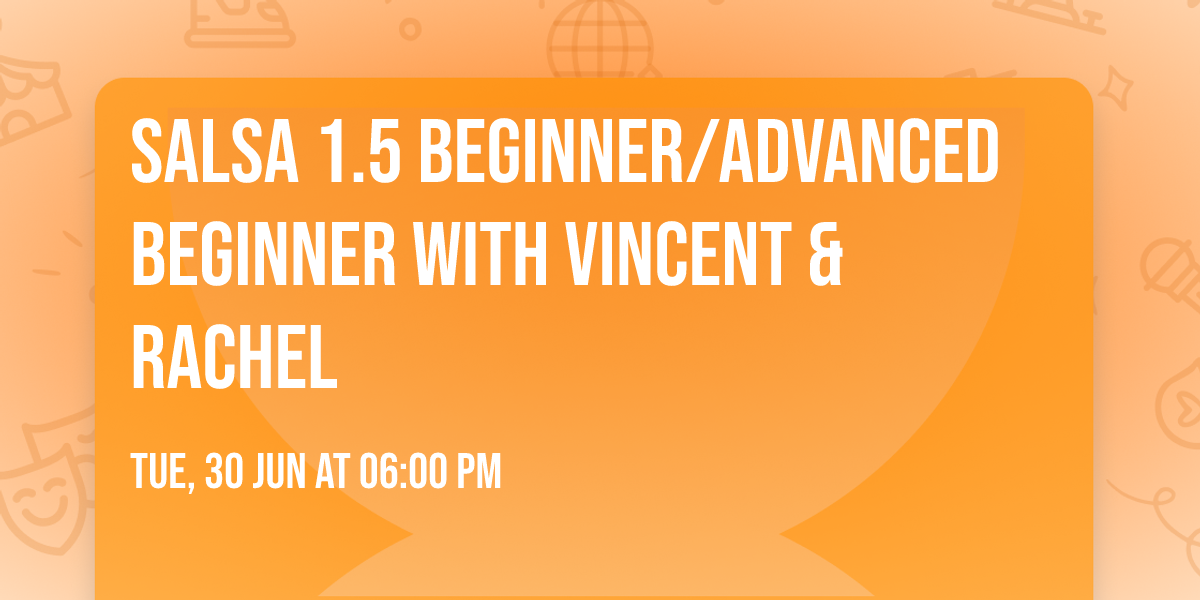 Salsa 1.5 Beginner\/Advanced Beginner with Vincent & Rachel