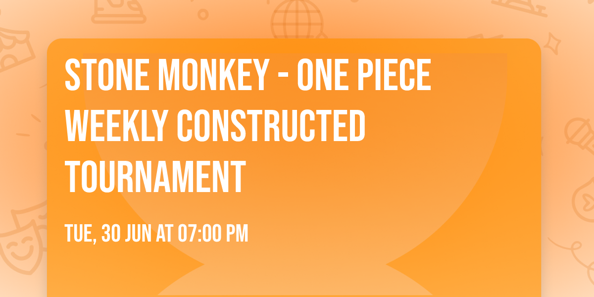 Stone Monkey - One Piece Weekly Constructed Tournament