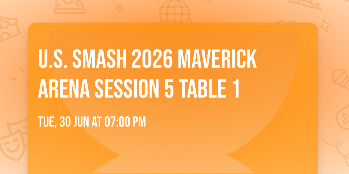 U.S. Smash 2026 Maverick Arena Session 5 Table 1