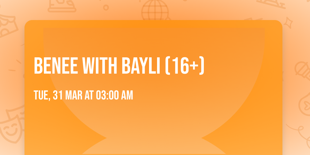 BENEE with BAYLI (16+)