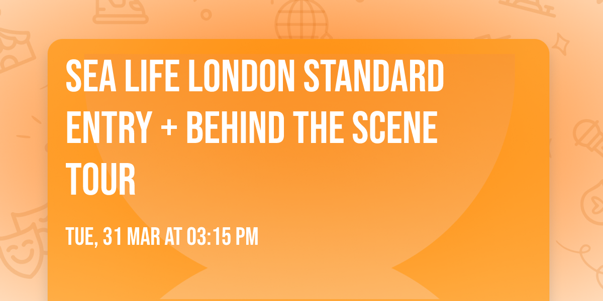 Sea Life London Standard Entry + Behind The Scene Tour