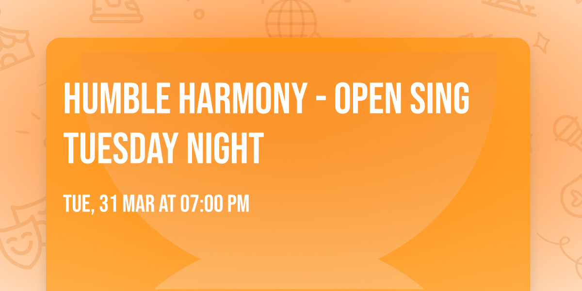 Humble Harmony - OPEN SING Tuesday Night
