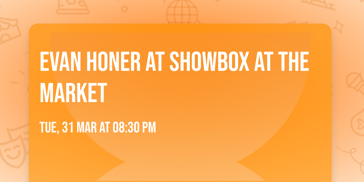 Evan Honer at Showbox at the Market