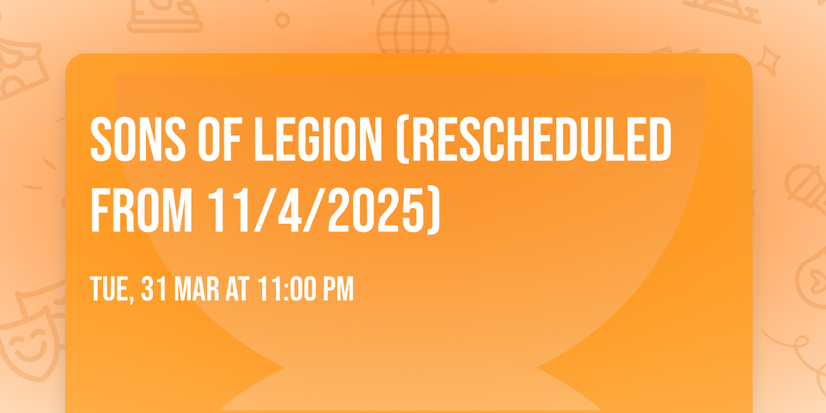 Sons of Legion (Rescheduled from 11\/4\/2025)