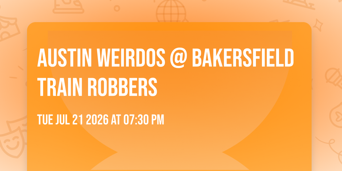 Austin Weirdos @ Bakersfield Train Robbers